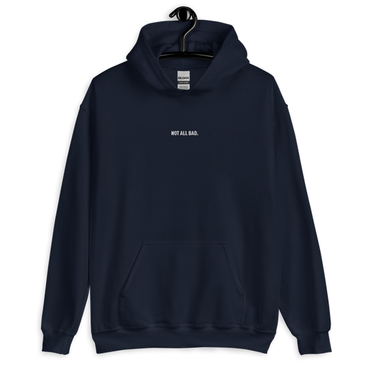 Not all Bad Embroidered Hoodie