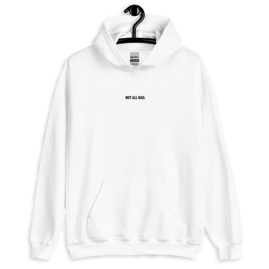 Not all Bad Embroidered Hoodie